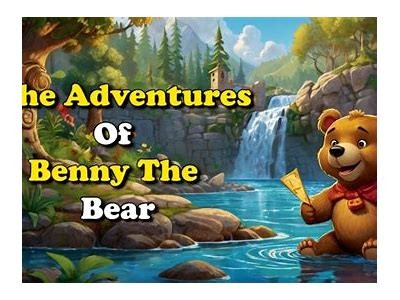 Adventures of Benny the Bear: Exploring Friendship and Nature in the Forest
