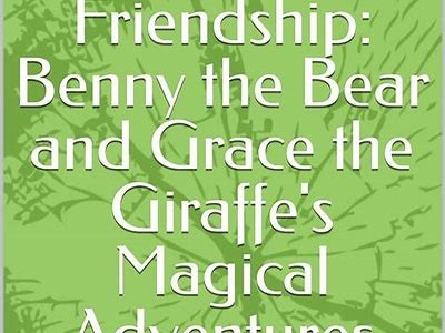 Adventures of Benny the Bear: Exploring Friendship and Nature in the Forest